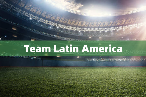 Team Latin America